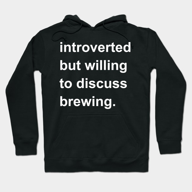 Introverted But Willing To Discuss Brewing Hoodie by introvertshirts